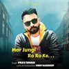 About Mar Jungi Ro Ro Ke Song